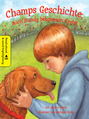 cover image of Champs Geschichte: Auch Hunde bekommen Krebs! (Champ's Story: Dogs Get Cancer Too!)